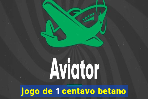 jogo de 1 centavo betano